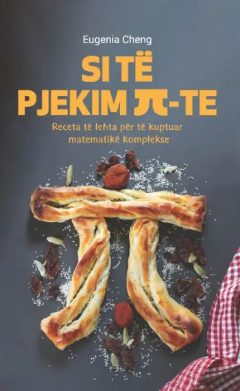 Si Te Pjekim ?-te - Eugenia Cheng