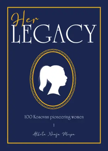 Her Legacy 100 Kosovan Pioneering Women - Alketa Xhafa Mripa