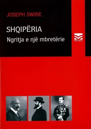 Shqiperia Ngitja E Nje Mbreterie - Joseph Swire