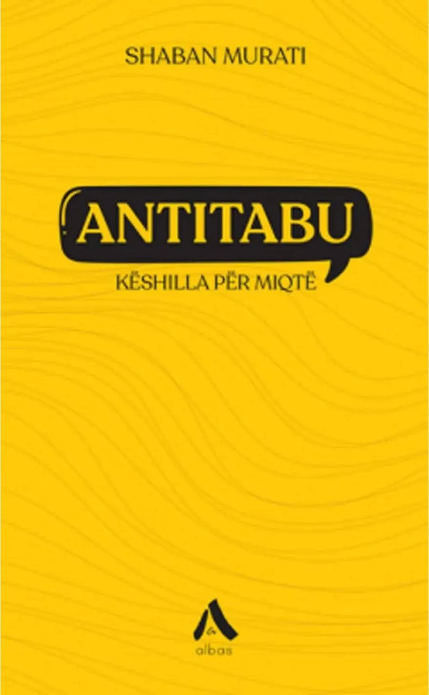 Antitabu : Keshilla Per Miqte - Shaban Murati - 1
