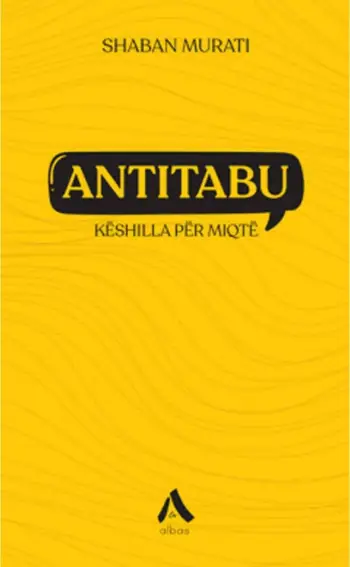 Antitabu : Keshilla Per Miqte - Shaban Murati