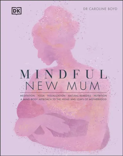 Mindful Mum - Dr Caroline Dclinpsy Boyd - 1