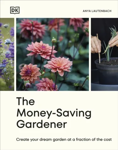 The Money-saving Gardener - Anya Lautenbach - 1