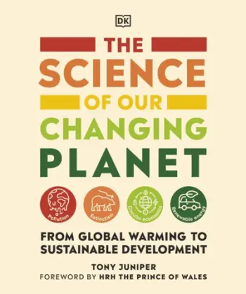 The Science Of Our Changing Planet - Juniper, Tony