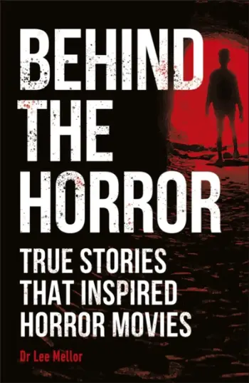Behind The Horror - Mellor, Lee Dr