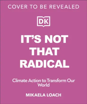 Its Not That Radical - Mikaela Loach