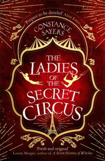 Ladies Of The Secret Circus - Constance Sayers