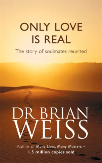 Only Love Is Real - Drbrian Weiss