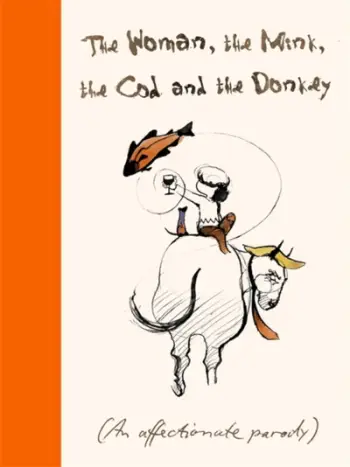 Woman The Mink The Cod & The Donkey - Margerie Swash