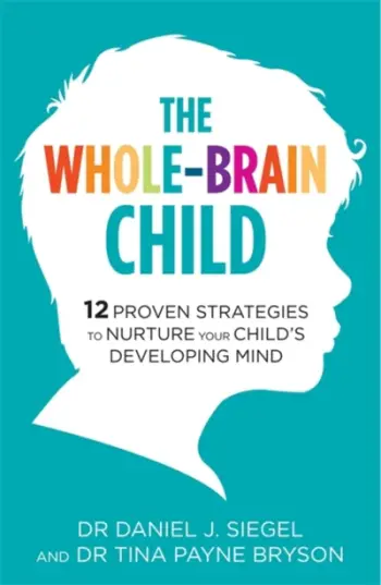 Whole Brain Child - Tina Payne Bryson