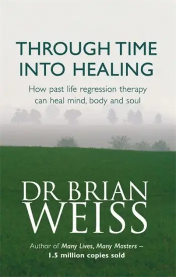 Through Time Into Healing - Drbrian Weiss