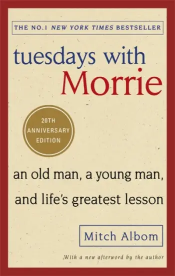 Tuesdays With Morrie An Old Man A Young Man And Life S Greatest - Mitch Albom