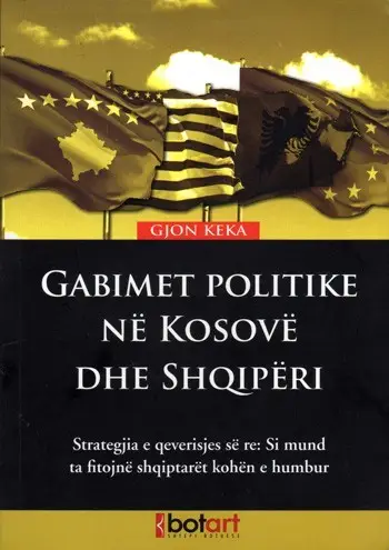 Gabimet Politike Ne Kosove Dhe Shqiperi - Gjon Keka