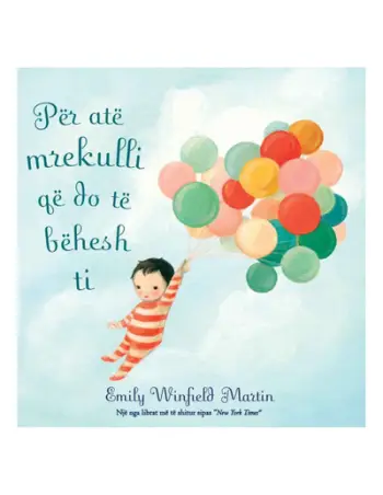 Per Ate Mrekulli Qe Do Te Behesh Ti - Emily Winfield Martin
