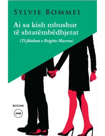 Ai Sa Kish Mbushur Te Shtatembedhjetat (te Fshehtat E Brigitte Macron) - Sylvie Bommel