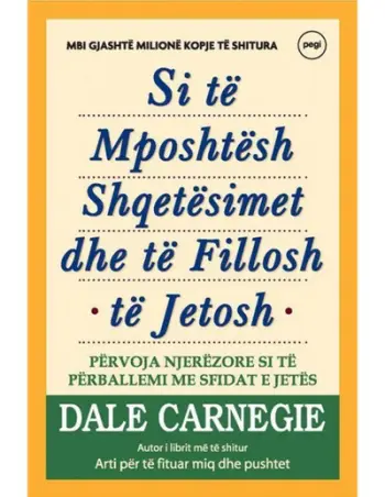 Si Te Mposhtesh Shqetesimet Dhe Te Fillosh Te Jetosh - Dale Carnegie