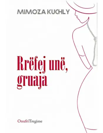 Rrefej Une, Gruaja - Mimoza Kuchly