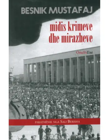 Midis Krimeve Dhe Mirazheve - Besnik Mustafaj