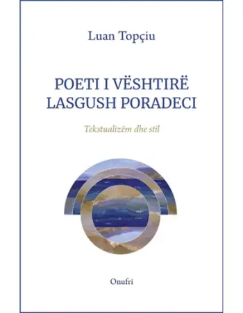 Poeti I Veshtire Lasgush Poradeci - Luan Topciu