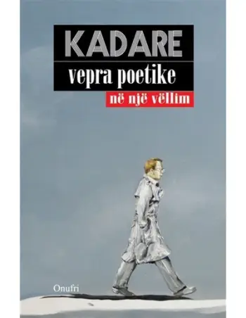 Vepra Poetike Kadare - Ismail Kadare
