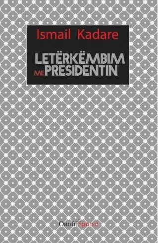 Leterkembim Me Presidentin - Ismail Kadare