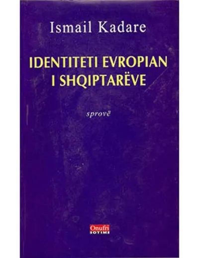 Identiteti Europian I Shqiptareve - Ismail Kadare - 1