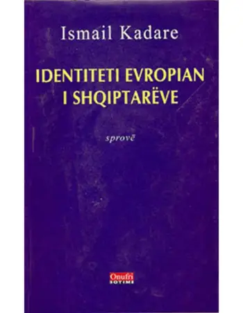Identiteti Europian I Shqiptareve - Ismail Kadare