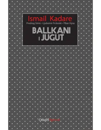 Ballkani I Jugut Perspektiva Nga Rajoni - Ismail Kadare