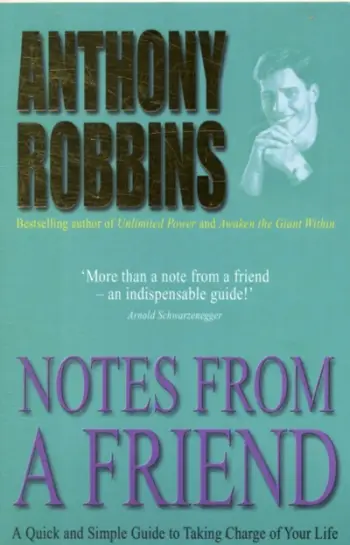 Notes From A Friend A Quick And Simple Guide To Taking Charge O - Anthony Robbins
