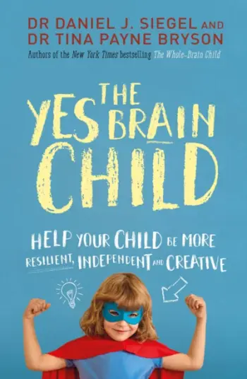 Yes Brain Child - Drdaniel J Siegel Phdtina Payne Bryson
