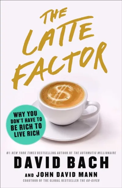 The Latte Factor Why You Dont Have To - David Bach John David Mann - 1