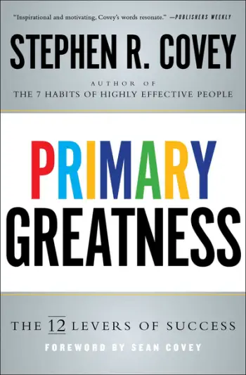 Primary Greatness The 12 Levers Of Succ - Stephen R. Covey