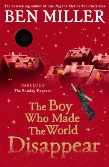 Boy Who Made The World Disappear - Ben Miller