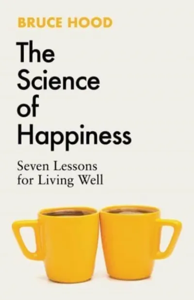 The Science Of Happiness - Bruce Hood - 1