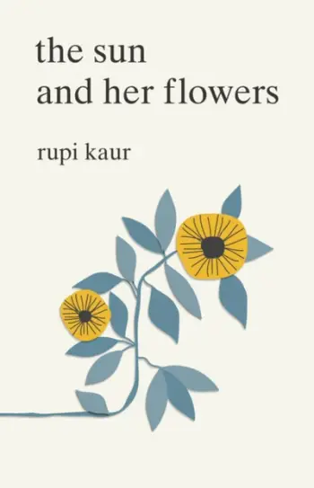 The Sun And Her Flowers - Rupi Kaur