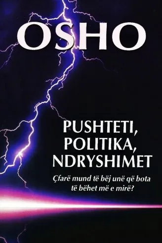 Pushteti Politika Ndryshimet - Osho - 1