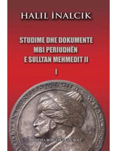 Studime Dhe Dokumente Mbi Periudhen E Sulltan Mehmedit Ii (1) - Halil Inalcik - 1