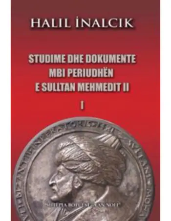 Studime Dhe Dokumente Mbi Periudhen E Sulltan Mehmedit Ii (1) - Halil Inalcik