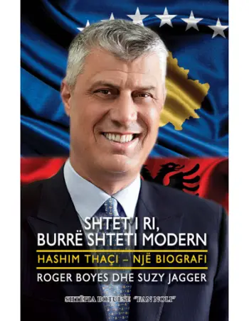 Shtet I Ri, Burre Shteti Modern Hashim Thaci - Roger Boyes