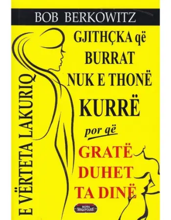 E Verteta Lakuriq Gjithcka Qe Burrat Nuk E Thone - Bob Berkowitz
