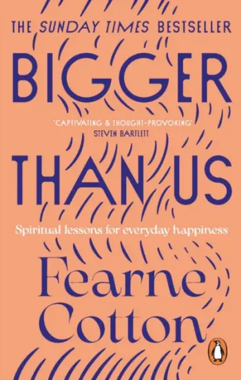 Bigger Than Us - Fearne Cotton