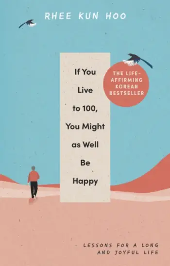 If You Live To 100 You Might - Rhee Kun Hoo