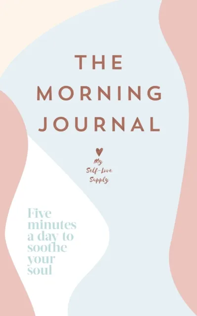 Morning Journal - My Self-Love Supply - 1