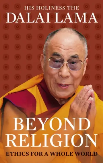 Beyond Religion Ethics For A Whole World - Dalai Lama