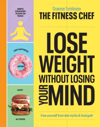 Lose Weight Without Losing Your Mind - Graeme Tomlinson