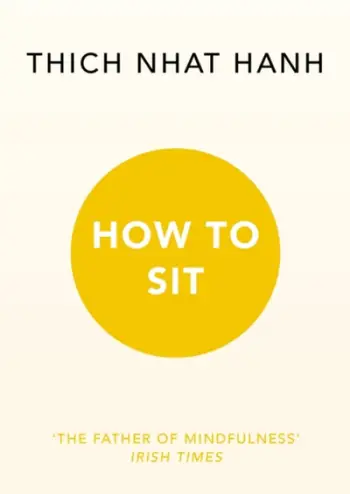 How To Sit - Thich Nhat Hanh