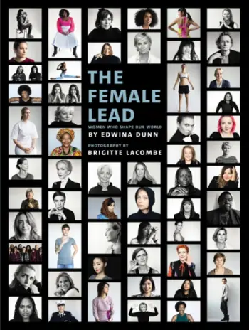 The Female Lead Women Who Shape Our World - Edwina Dunn