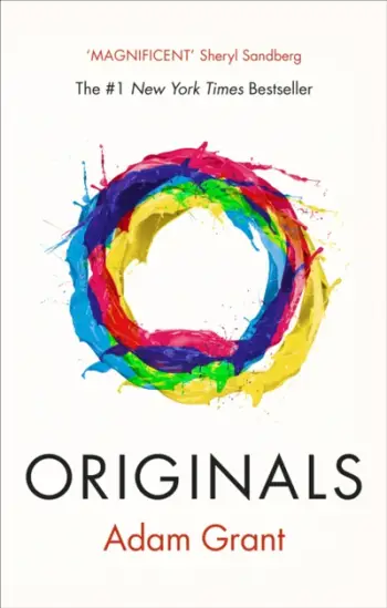 Originals How Non Conformists Change The World - Adam Grant