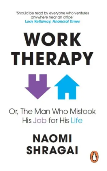 Work Therapy: Or The Man - Naomi Shragai
