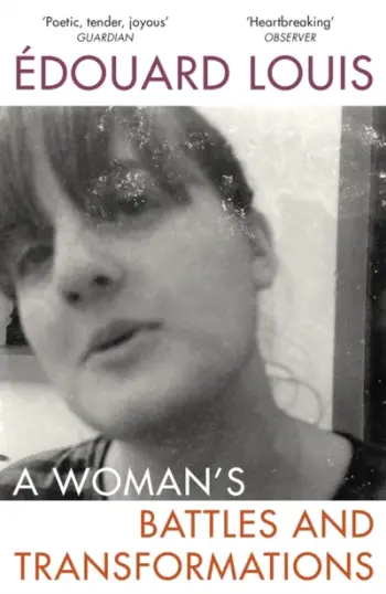 Womans Battles & Transformations - Edouard Louis Edouard Louis